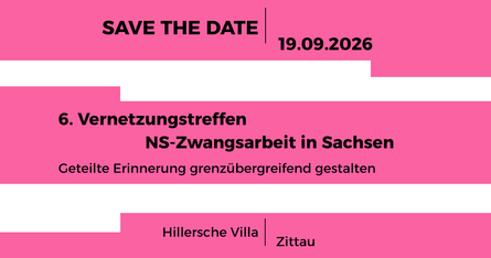 Save the Date: 6. Vernetzungstreffen NS-Zwangsarbeit in Sachsen, am 19.9.2026 in Zittau